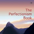 The Poison of Perfectionism